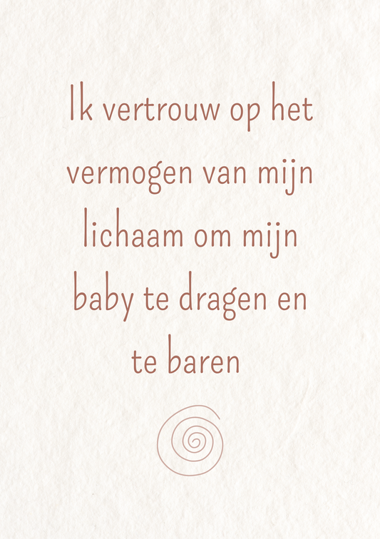 Ik vertrouw op het vermogen van mijn lichaam om mijn baby te dragen en te baren